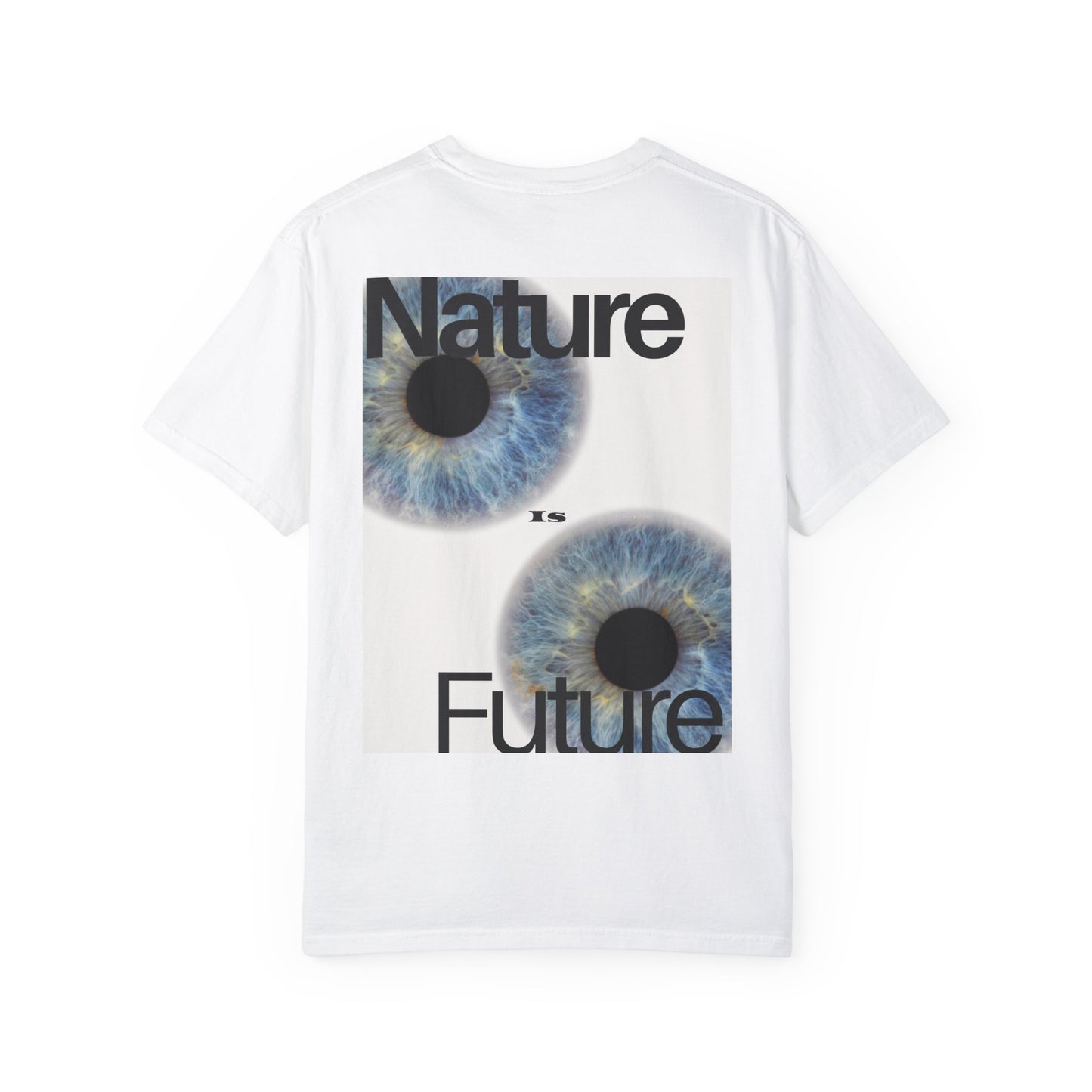 Nature is Future Eye Unisex Garment-Dyed T-shirt